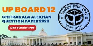 UP Board Class 12 Chitrakala Alekhan Question Paper with Answer Key and Solutions PDF (February 22, Code 334)